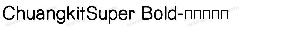 ChuangkitSuper Bold字体转换